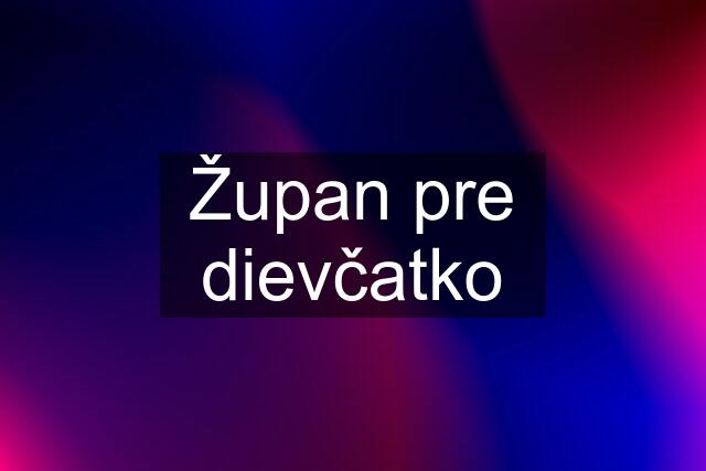 Župan pre dievčatko