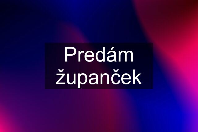 Predám županček