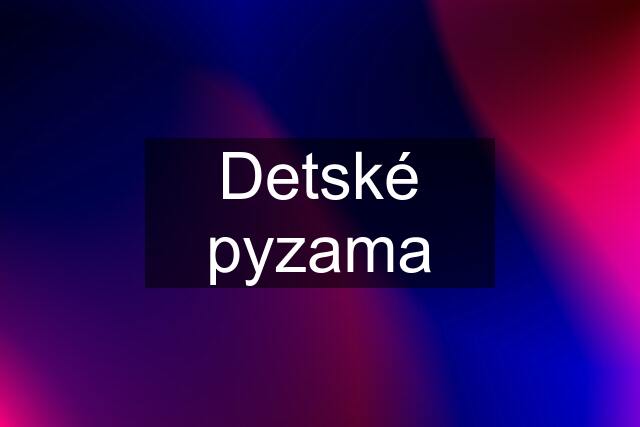 Detské pyzama