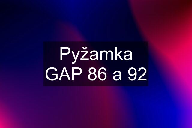 Pyžamka GAP 86 a 92