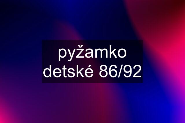 pyžamko detské 86/92