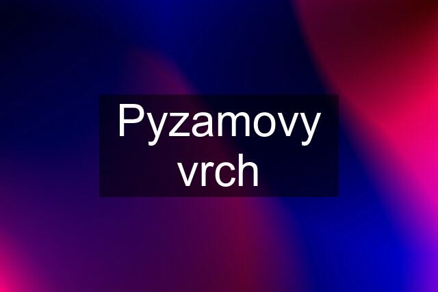 Pyzamovy vrch