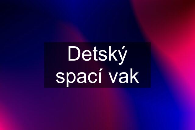 Detský spací vak