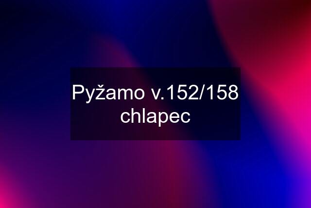 Pyžamo v.152/158 chlapec