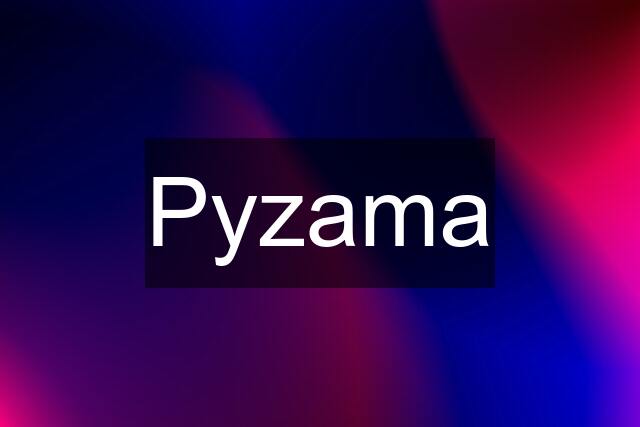 Pyzama