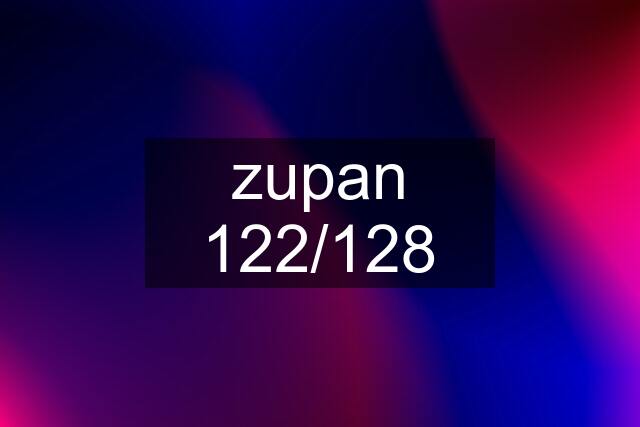 zupan 122/128