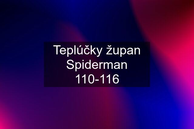 Teplúčky župan Spiderman 110-116