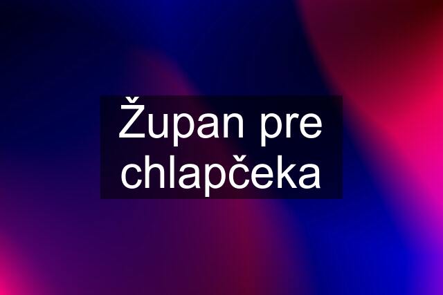 Župan pre chlapčeka