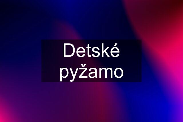 Detské pyžamo