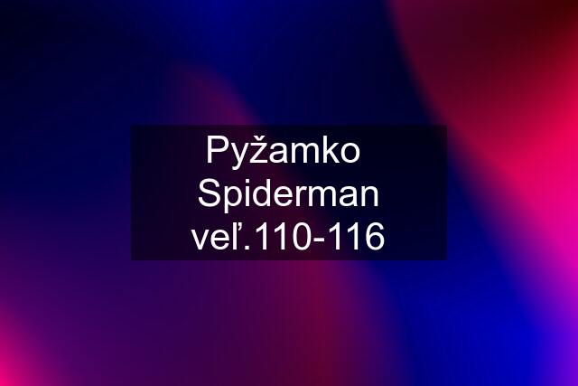 Pyžamko  Spiderman veľ.110-116