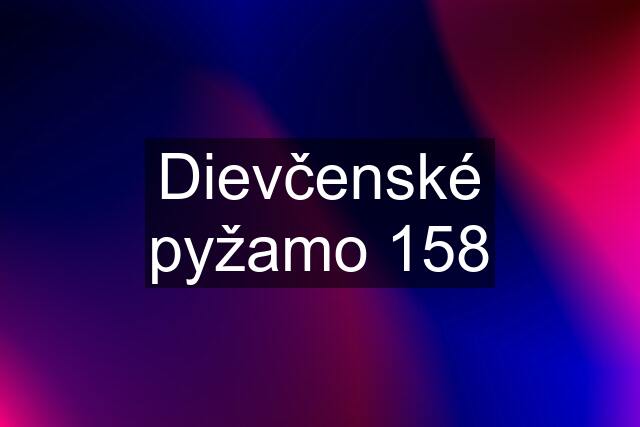 Dievčenské pyžamo 158