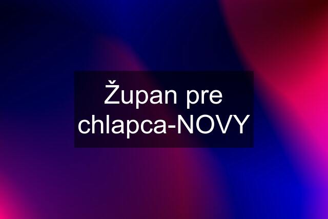 Župan pre chlapca-NOVY