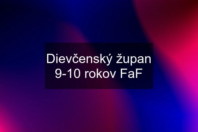 Dievčenský župan 9-10 rokov FaF