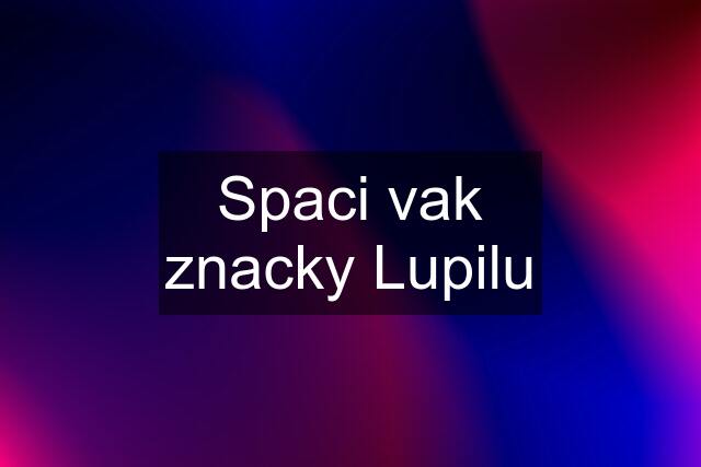 Spaci vak znacky Lupilu