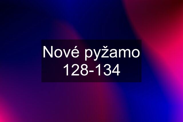 Nové pyžamo 128-134