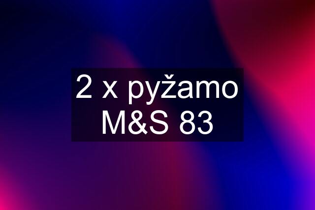 2 x pyžamo M&S 83