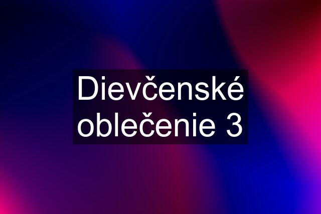 Dievčenské oblečenie 3