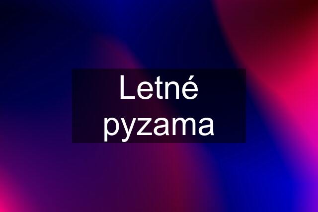 Letné pyzama