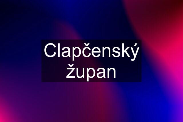 Clapčenský župan