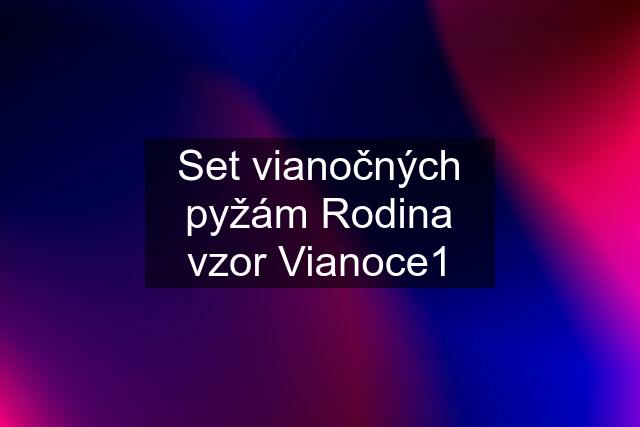 Set vianočných pyžám Rodina vzor Vianoce1