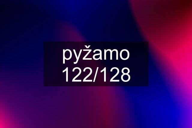 pyžamo 122/128