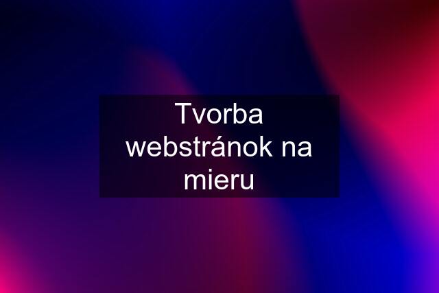 Tvorba webstránok na mieru