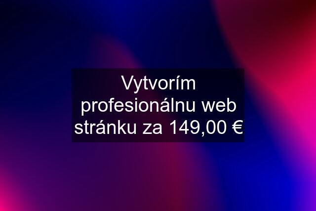Vytvorím profesionálnu web stránku za 149,00 €