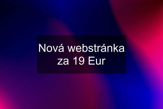 Nová webstránka za 19 Eur