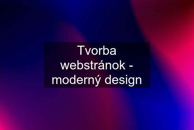 Tvorba webstránok - moderný design