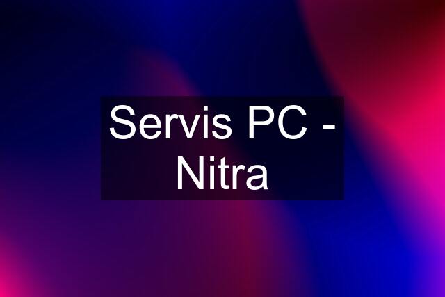 Servis PC - Nitra