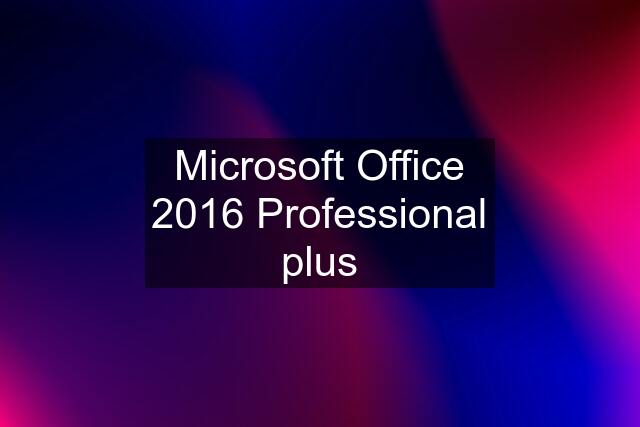 Microsoft Office 2016 Professional plus