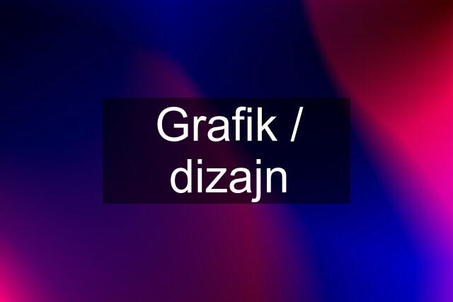 Grafik / dizajn