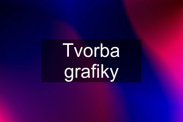 Tvorba grafiky