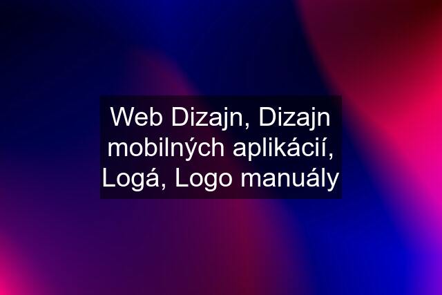 Web Dizajn, Dizajn mobilných aplikácií, Logá, Logo manuály