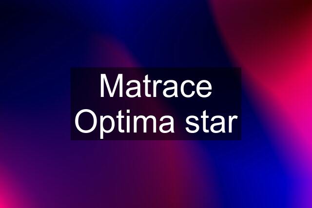 Matrace Optima star