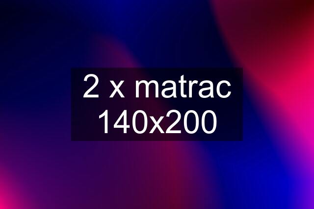 2 x matrac 140x200