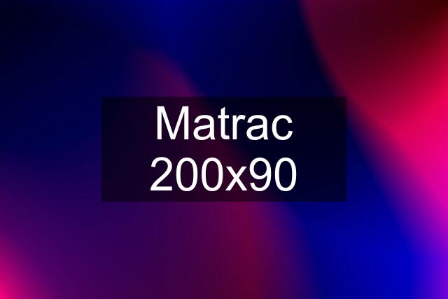 Matrac 200x90