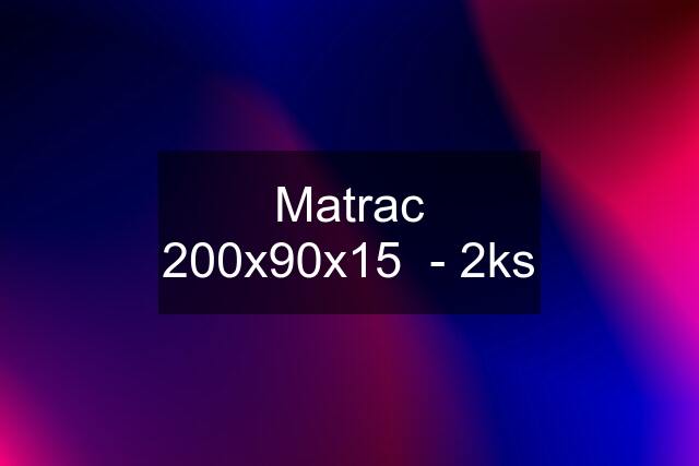 Matrac 200x90x15  - 2ks