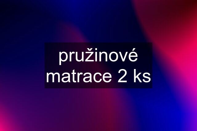 pružinové matrace 2 ks