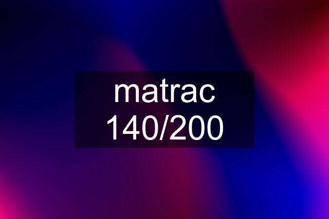 matrac 140/200