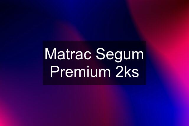 Matrac Segum Premium 2ks