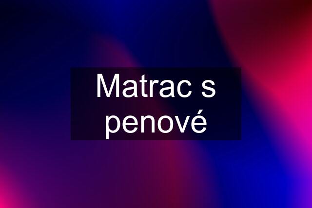 Matrac s penové