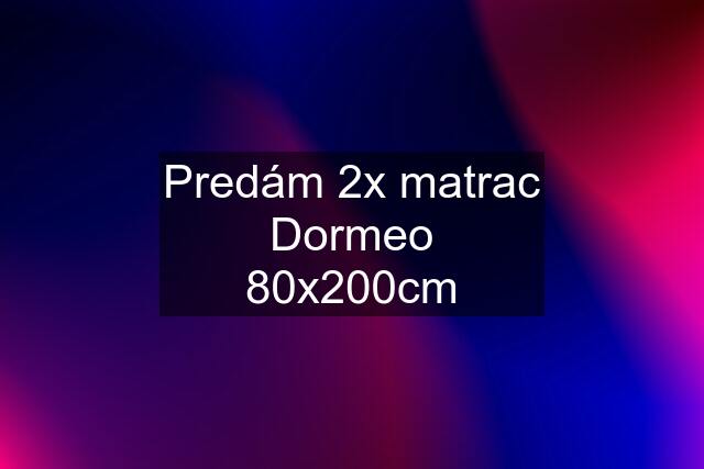 Predám 2x matrac Dormeo 80x200cm