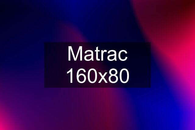 Matrac 160x80