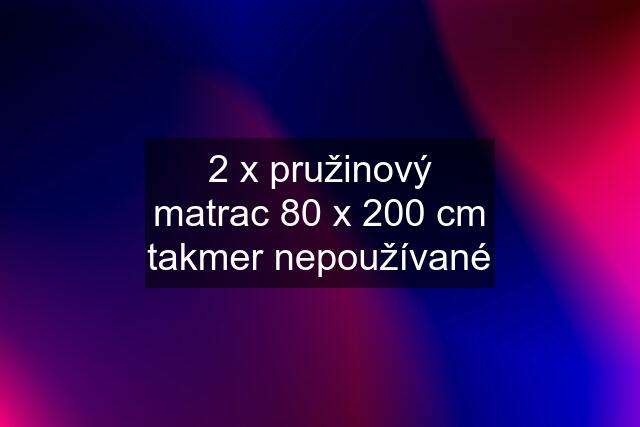 2 x pružinový matrac 80 x 200 cm takmer nepoužívané