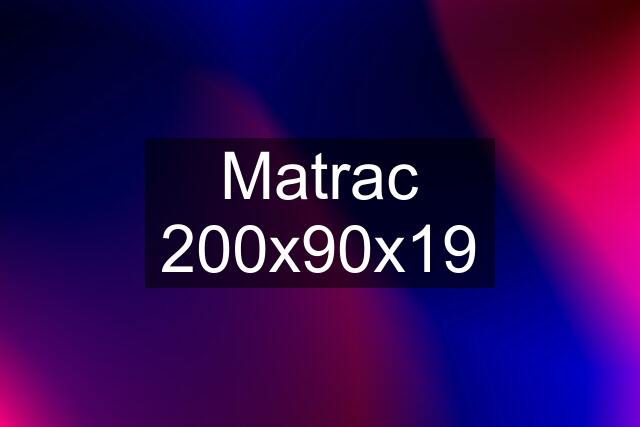 Matrac 200x90x19