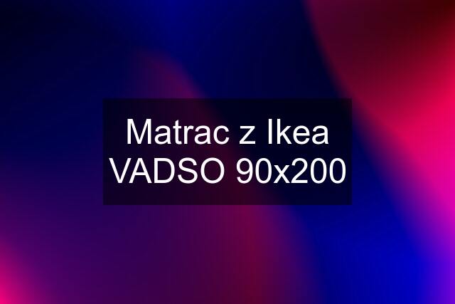 Matrac z Ikea VADSO 90x200