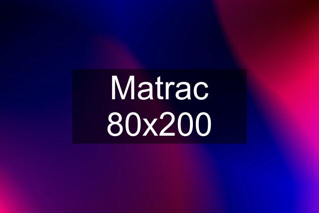 Matrac 80x200