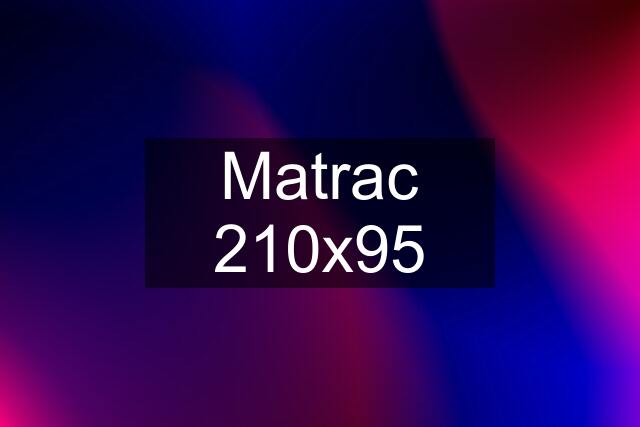 Matrac 210x95