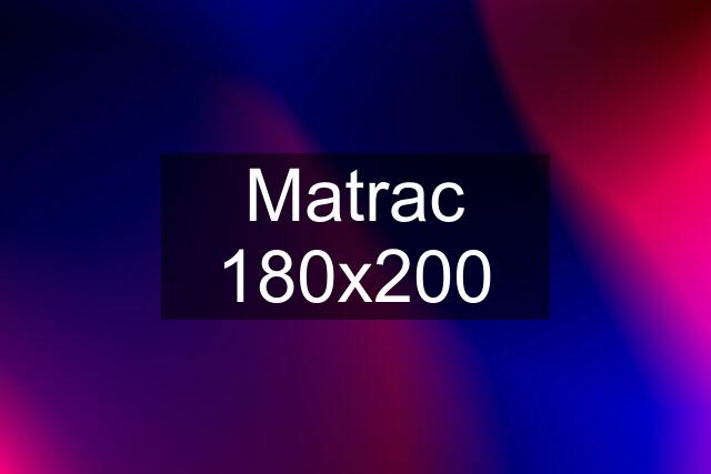 Matrac 180x200
